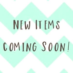 New items are on the way!!